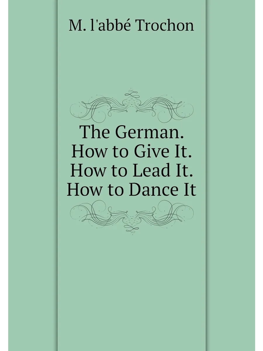 The German. How to Give It. How to Lead It. How to D...