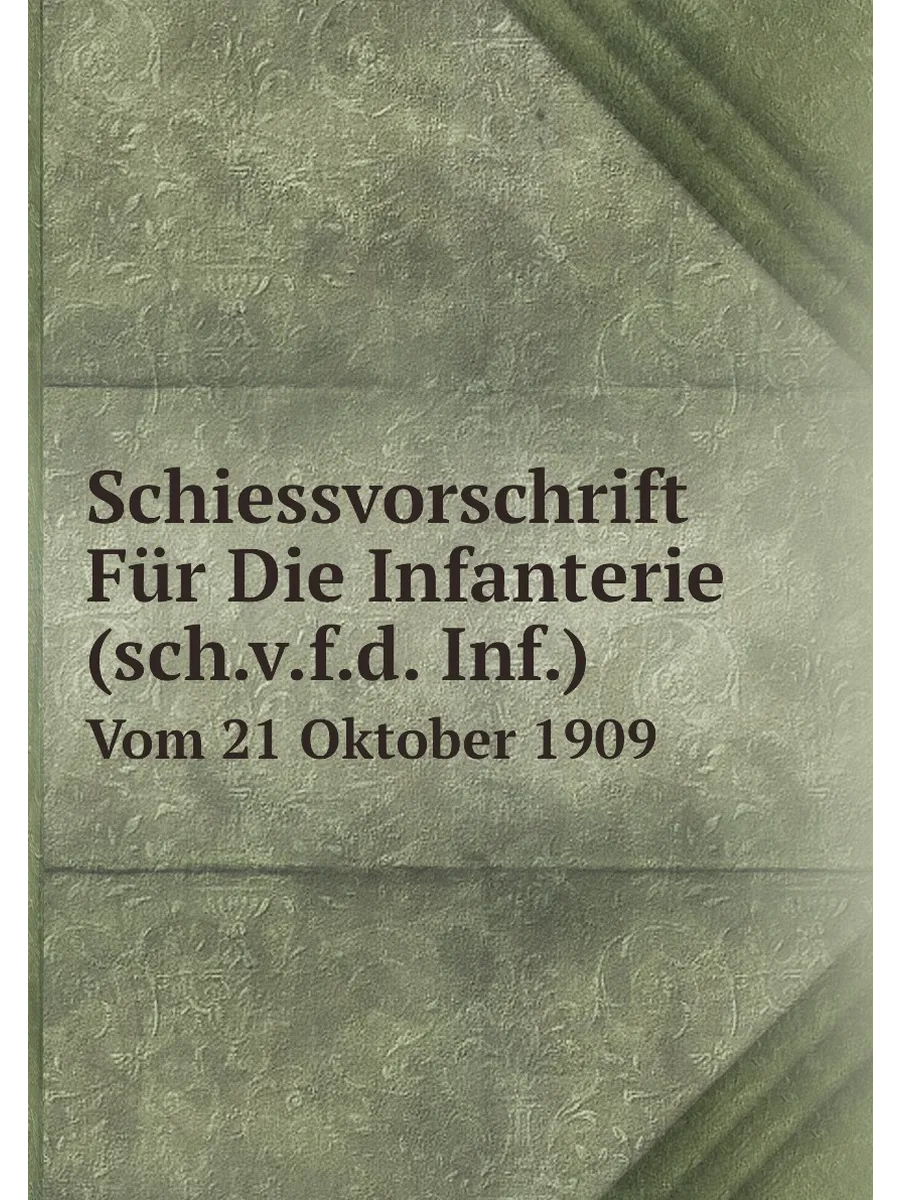 Schiessvorschrift Für Die Infanterie (sch.v.f.d. Inf...