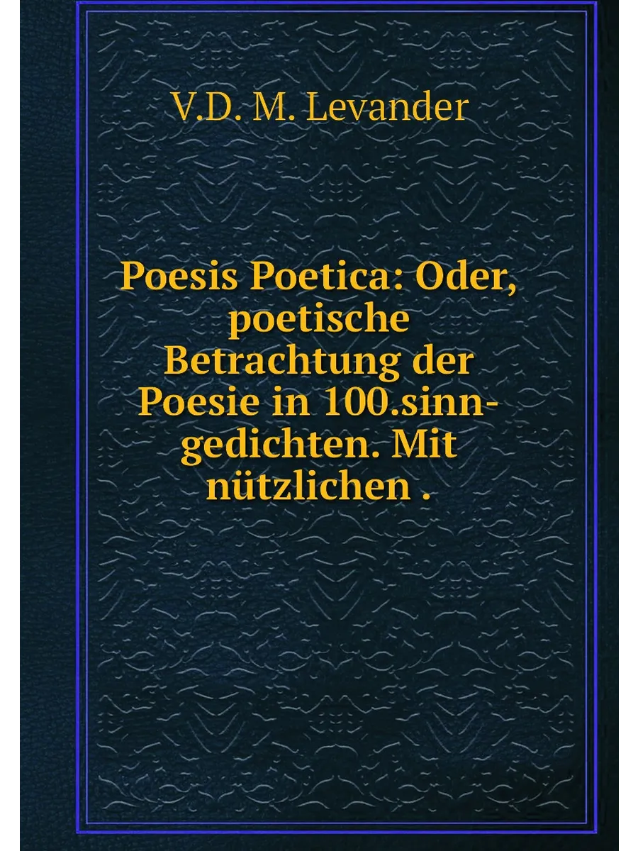 Poesis Poetica: Oder,poetische Betrachtung der Poesie …