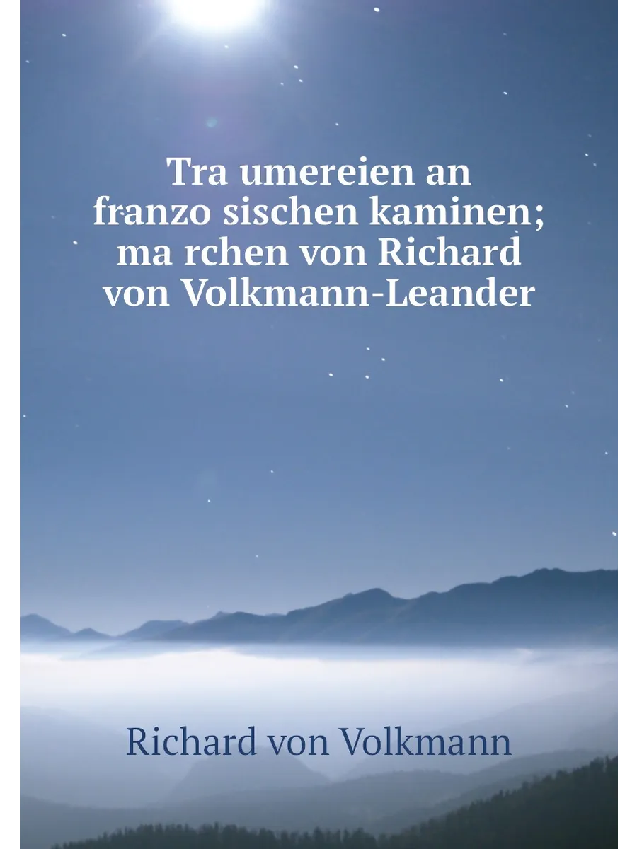 Tra.umereien an franzo.sischen kaminen; ma.rchen von R…