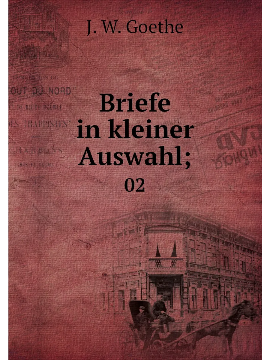 Briefe in kleiner Auswahl;. 02