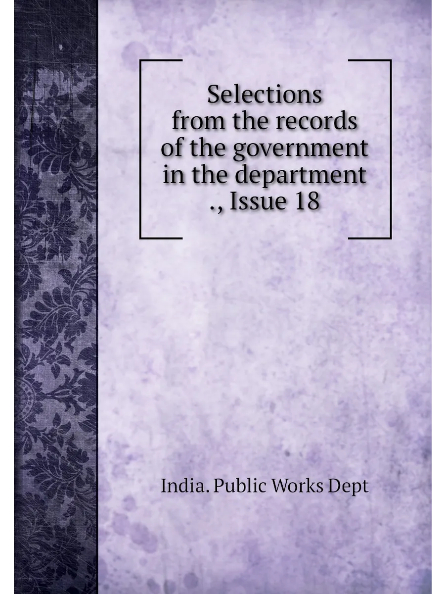 Selections from the records of the government in the...