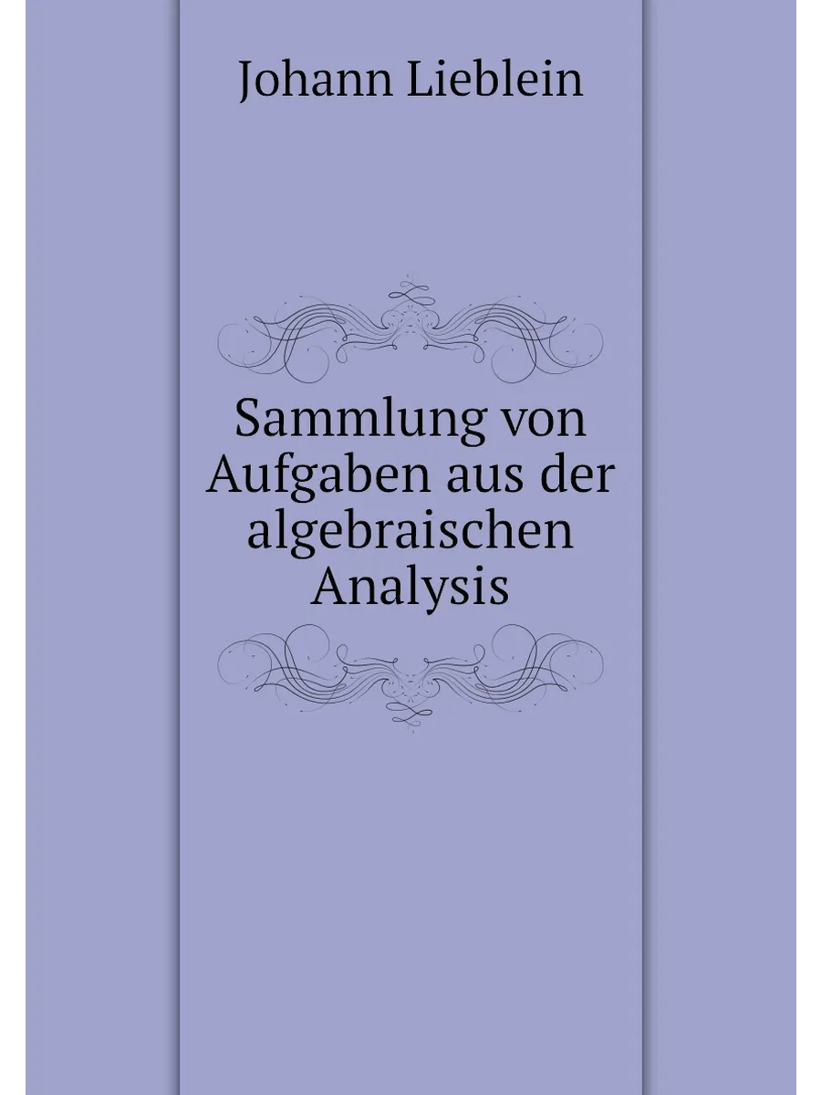 Sammlung von Aufgaben aus der algebraischen Analysis